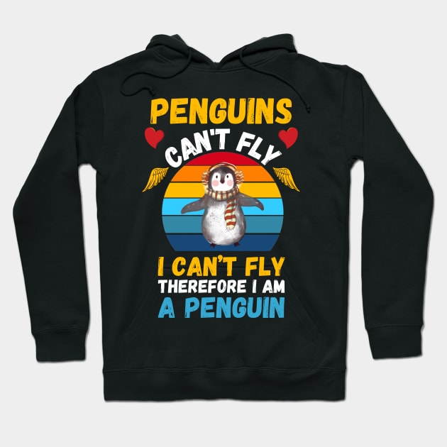 Penguins Can't Fly, I Can’t Fly,Therefore I’m A Penguin, Funny Penguin Lover Hoodie by JustBeSatisfied